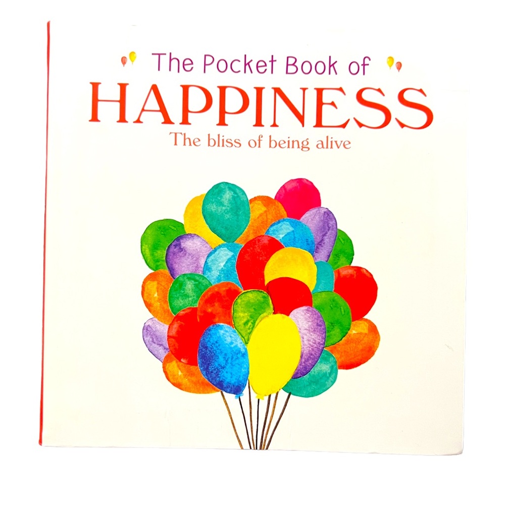 THE POCKET BOOK OF HAPPINESS THE BLISS OF BEING ALIVE